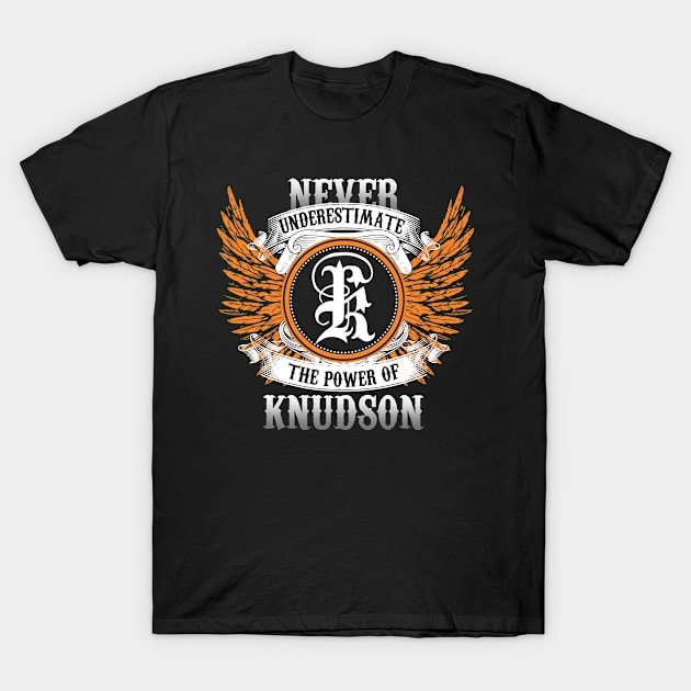 Knudson Name Shirt Never Underestimate The Power Of Knudson T-Shirt by Nikkyta